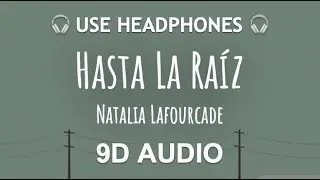 Natalia Lafourcade - Hasta La Raíz  | 9D Bilateral Audio 🎧