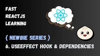 [ReactJS Newbie Series] 6. UseEffect & Dependencies with Examples