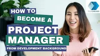 How to Become A Project Manager from Development Background? | Techcanvass