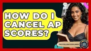 How Do I Cancel AP Scores? - The College Explorer