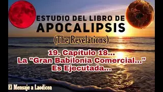 19.ª Enseñanza #apocalipsis | La Babilonia 