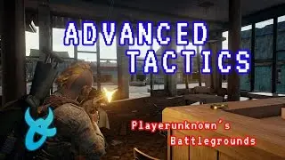 Advanced Tactics Tips/Guide - PLAYERUNKNOWN'S BATTLEGROUNDS
