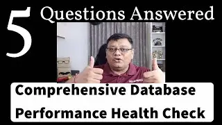 5 Questions Answered - Comprehensive Database Performance Health Check