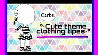 °•Cute theme clothing tips•°{ Gacha Design}