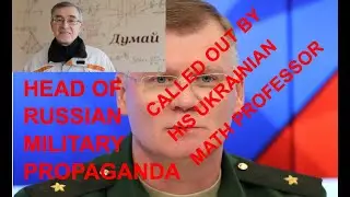 Ukrainian Math Professor Calls Out the Head of Russian Military Propaganda Konashenkov