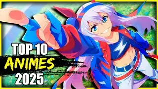 THE 10 BEST ANIME OF 2025