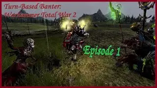 Warhammer Total War 2 Funny Moments - Turn-Based Banter Episode 1