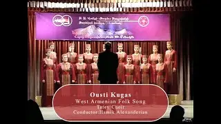 Ousti Kugas/Ուստի Կուգաս/West Armenian Folk Song/Tatev Choir/Conductor :Hamik Alexanderian