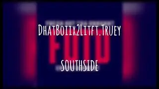 DhatBoiix2Litft.Truey - SOUTHSIDE