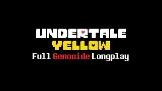 Undertale Yellow - Full Genocide Longplay (No Commentary)