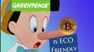 Why is GreenPeace LYING about Bitcoin? BTC is ECO friendly.