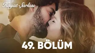 Hayat Şarkısı | 49. Bölüm