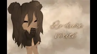 La dure vérité! mini  Gcmm/Gmm Gacha club! Gacha club fr! Original!