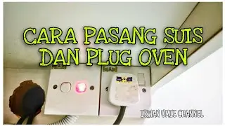 CARA MUDAH PASANG SUIS DAN PLUG OVEN
