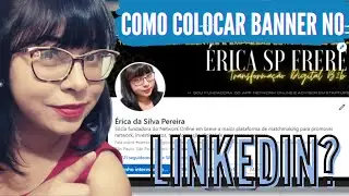 Como colocar banner no Linkedin, aula 1 