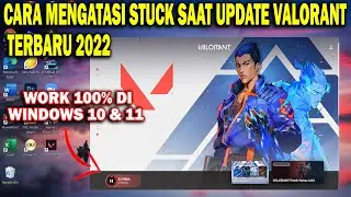 Cara Mengatasi Stuck Saat Update Valorant Terbaru 2022 | Mengatasi Update Valorant Stuck