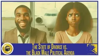The State of Divorce vs. the Black Male Political Agenda