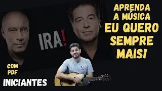 Aprenda a música Eu Quero Sempre Mais - Ira! Como tocar violão iniciante