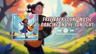 Dancing In The Sunlight - Music Maker Free Backsound  No Copy Right music