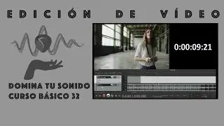 Domina tu sonido - 32 - Edición de vídeo