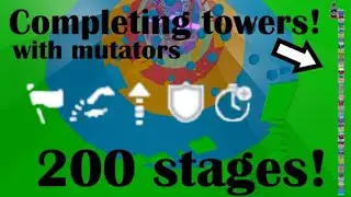 COMPLETING 200 STAGES TOWERS WITH MUTATORS!!!