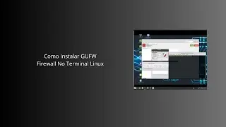 Como Instalar GUFW  Firewall  No Terminal Linux