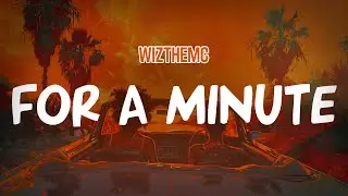 WizTheMc - For A Minute (Lyric Video)