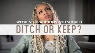 Wedding Traditions You Should Ditch... Or Keep? | Let's Discuss!