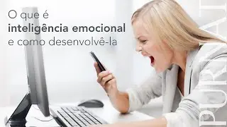O que é e como desenvolver inteligência emocional?