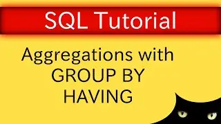 SQL Tutorial - Aggregations with GROUP BY and HAVING | Database Tutorial 5p