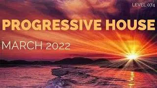 Deep Progressive House Mix Level 074 / Best Of March 2022