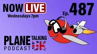 Episode 487 - Tail Strikes and Toilet Humour | Plane Talking UK | Aviation Podcast