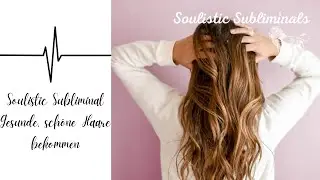 SCHÖNE GESUNDE HAARE BEKOMMEN- PERFECT HAIR SILENT SUBLIMINAL