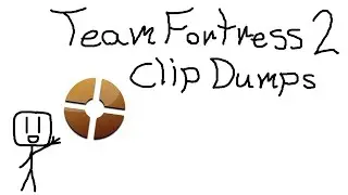 Team Fortress 2 Clip Dumps
