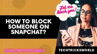 The Best Ways to Block People on Snapchat || How to Block Somone on Snapchat?