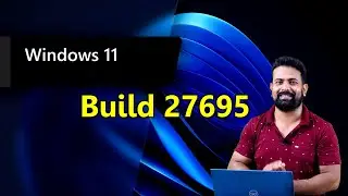 Announcing Windows 11 Build 27695 Update Lots of New Features with Important Fixes || Build 27695