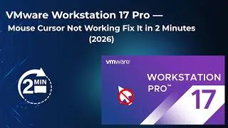 VMware Workstation 17 Pro — Mouse Cursor Not Working Fix It in 2 Minutes (2026)