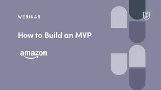 Webinar: How to Build an MVP by Amazon Sr PM, Khaled Alosaimi
