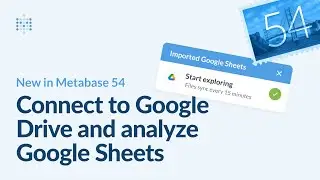 New in Metabase 54: Connect to Google Drive and analyze Google Sheets