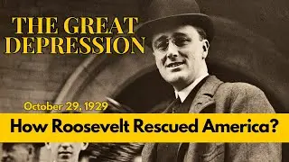 THE GREAT DEPRESSION 1929: How Roosevelt Rescued America?