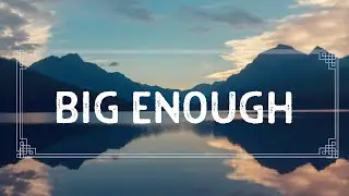 Big Enough | The Clark Family | Lyrics