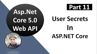 #11, Manage User Secrets in ASP.NET Core || ASP.NET Core WEB API Tutorials