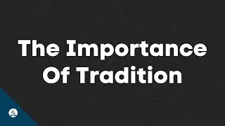 The Importance Of Tradition