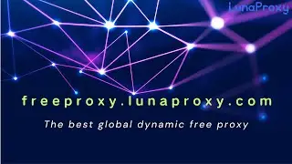 [Free Proxy] The best high-quality free proxy IP website recommendation！lunaproxy free proxy！
