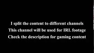 Content Split Notification: this channel is for IRL footage, gaming is on the separate channel now