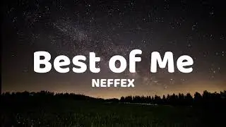 NEFFEX   Best of Me Lyrics Video