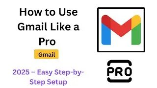 How to Use Gmail Like a Pro in 2025 – Easy Step-by-Step Setup