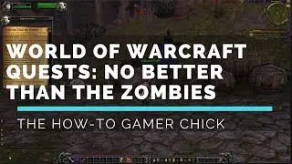 WoW - No Better Than the Zombies Quest