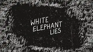 White Elephant Lies - Lyric Video