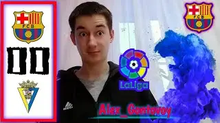 БАРСЕЛОНА - КАДИС ИЛИ КАК Я СОШЁЛ С УМА /ОБЗОР МАТЧА [21.02.2021]